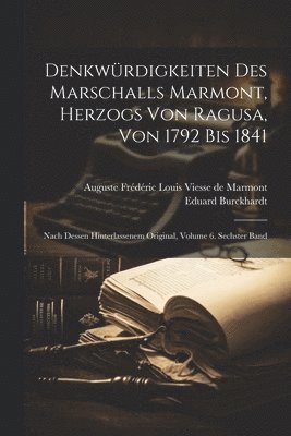Auguste Frédéric Louis Vie de Marmont, Eduard Burckhardt - Denkwürdigkeiten Des Marschalls Marmont, Herzogs Von Ragusa, Von 1792 Bis 1841, Häftad