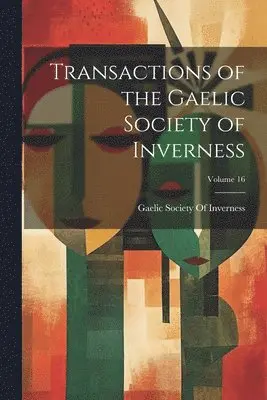 Gaelic Society Of Inverness - Transactions of the Gaelic Society of Inverness; Volume 16, Häftad. Tillgänglighet: Lägg i varukorg