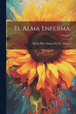María Pilar Sinués del de Marco - Alma Enferma; Volume 2, Häftad. Tillgänglighet: Lägg i varukorg
