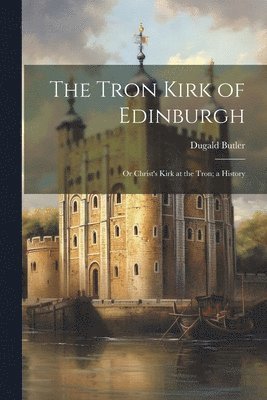 Dugald Butler - Tron Kirk of Edinburgh, Häftad