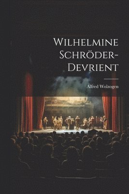 Alfred Wolzogen - Wilhelmine Schröder-Devrient, Häftad. Tillgänglighet: Lägg i varukorg