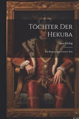 Clara Viebig - Töchter Der Hekuba, Häftad