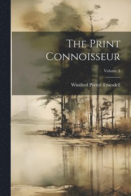 Winifred Porter Truesdell - Print Connoisseur; Volume 2, Häftad. Tillgänglighet: Tillfälligt slut