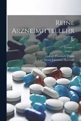 Carl Georg Christian Hartlaub, Carl Friedrich Trinks - Reine Arzneimittellehre; Volume 2, Häftad. Tillgänglighet: Lägg i varukorg