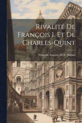 Rivalité De François 1. Et De Charles-Quint