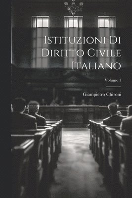 Giampietro Chironi - Istituzioni Di Diritto Civile Italiano; Volume 1, Häftad. Tillgänglighet: Tillfälligt slut
