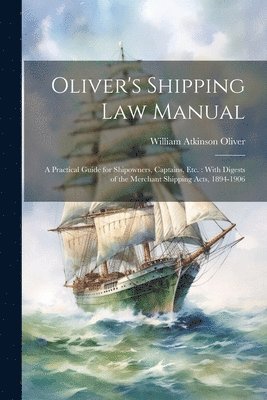 Oliver's Shipping Law Manual