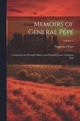 Guglielmo Pepe - Memoirs of General Pépé, Häftad