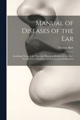 Thomas Barr - Manual of Diseases of the Ear, Häftad. Tillgänglighet: Lägg i varukorg