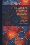The Natural History of Ireland; Volume 3