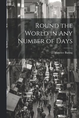 Maurice Baring - Round the World in Any Number of Days, Häftad. Tillgänglighet: Lägg i varukorg