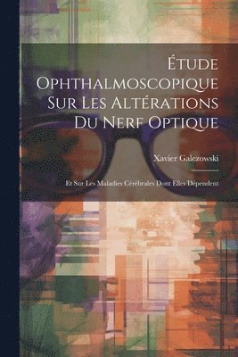 Étude Ophthalmoscopique Sur Les Altérations Du Nerf Optique