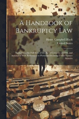 Henry Campbell Black - Handbook of Bankruptcy Law, Häftad. Tillgänglighet: Lägg i varukorg