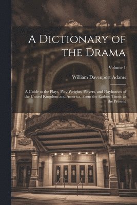 William Davenport Adams - Dictionary of the Drama, Häftad. Tillgänglighet: Lägg i varukorg