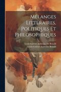 Mlanges Littraires, Politiques Et Philosophiques