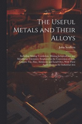 John Scoffern - Useful Metals and Their Alloys, Häftad. Tillgänglighet: Lägg i varukorg
