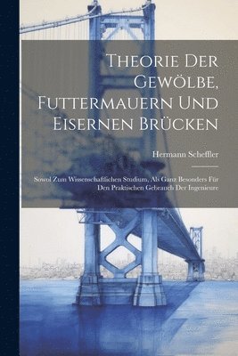 Hermann Scheffler - Theorie der Gewölbe, Futtermauern und Eisernen Brücken, Häftad. Tillgänglighet: Tillfälligt slut