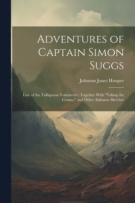 Johnson Jones Hooper - Adventures of Captain Simon Suggs, Häftad