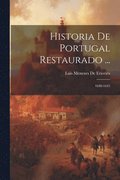 Historia De Portugal Restaurado ...: 1640-1643