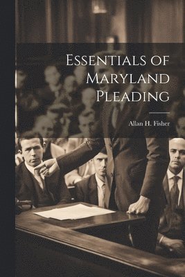 Essentials of Maryland Pleading