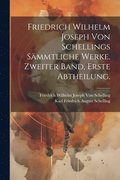 Friedrich Wilhelm Joseph von Schellings Sämmtliche Werke. Zweiter Band, Erste Abtheilung.