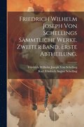 Friedrich Wilhelm Joseph von Schellings Smmtliche Werke. Zweiter Band, Erste Abtheilung.