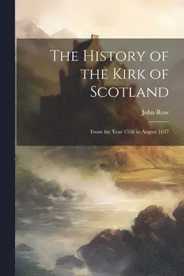 John Row - History of the Kirk of Scotland, Häftad. Tillgänglighet: Tillfälligt slut