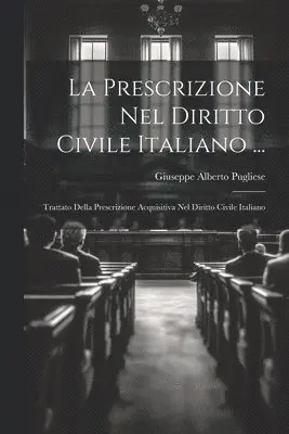 Giuseppe Alberto Pugliese - Prescrizione Nel Diritto Civile Italiano ..., Häftad. Tillgänglighet: Lägg i varukorg
