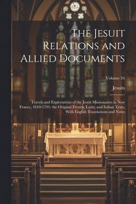 Jesuits - Jesuit Relations and Allied Documents, Häftad