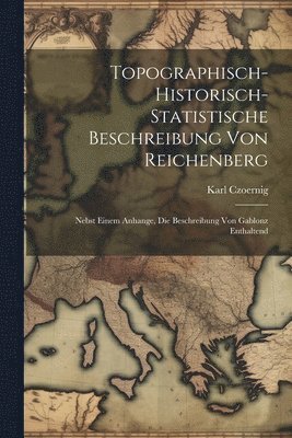 Karl Czoernig - Topographisch-Historisch-Statistische Beschreibung Von Reichenberg, Häftad. Tillgänglighet: Tillfälligt slut