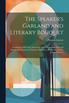 Phineas Garrett - Speaker's Garland and Literary Bouquet, Häftad. Tillgänglighet: Lägg i varukorg