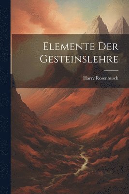 Harry Rosenbusch - Elemente Der Gesteinslehre, Häftad. Tillgänglighet: Tillfälligt slut