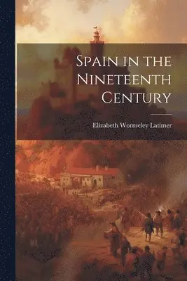 Elizabeth Wormeley Latimer - Spain in the Nineteenth Century, Häftad. Tillgänglighet: Lägg i varukorg