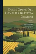 Delle Opere Del Cavalier Battista Guarini; Volume 2