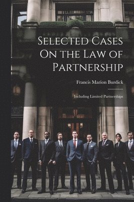 Francis Marion Burdick - Selected Cases On the Law of Partnership, Häftad. Tillgänglighet: Lägg i varukorg