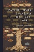 Matrikel fwer Swea Rikes Ridderskap Och Adel ...