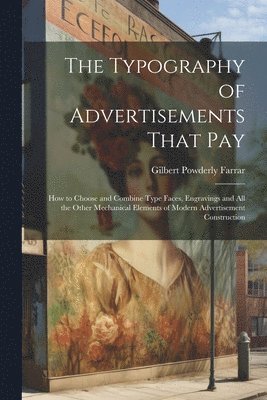 Gilbert Powderly Farrar - Typography of Advertisements That Pay, Häftad. Tillgänglighet: Lägg i varukorg