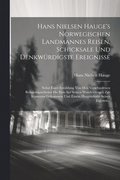 Hans Nielsen Hauge's Norwegischen Landmannes Reisen, Schicksale Und Denkwrdigste Ereignisse