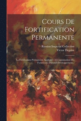 Victor Deguise, Russian Imperial Collection (Library of - Cours De Fortification Permanente, Häftad
