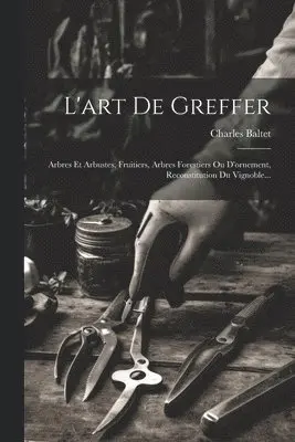 Charles Baltet - L'art De Greffer, Häftad. Tillgänglighet: Lägg i varukorg