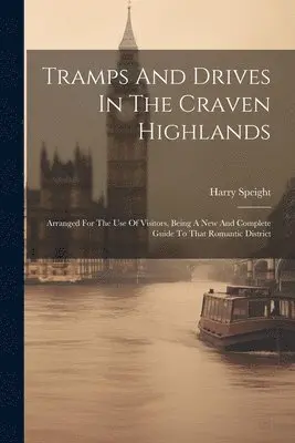 Harry Speight - Tramps And Drives In The Craven Highlands, Häftad. Tillgänglighet: Lägg i varukorg