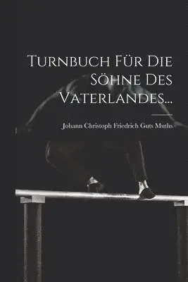 Turnbuch für die Söhne des Vaterlandes...