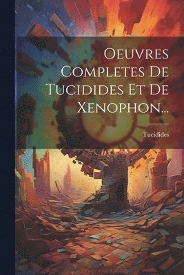 Tucidides - Oeuvres Completes De Tucidides Et De Xenophon..., Häftad