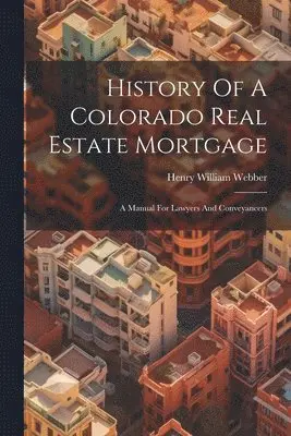 History Of A Colorado Real Estate Mortgage