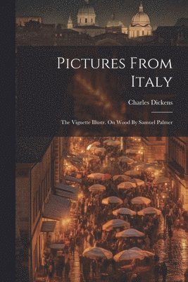Charles Dickens - Pictures From Italy, Häftad