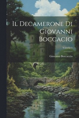Giovanni Boccaccio - Decamerone Di Giovanni Boccacio; Volume 1, Häftad