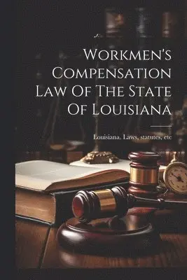 Workmen's Compensation Law Of The State Of Louisiana