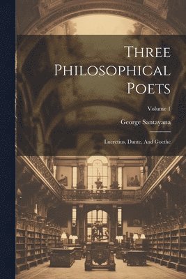 George Santayana - Three Philosophical Poets, Häftad