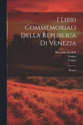 Venice (Italy), Riccardo Predelli, Venice (Republic to 1797) - I Libri Commemoriali Della Republica Di Venezia, Häftad. Tillgänglighet: Lägg i varukorg