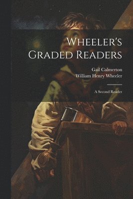 Gail Calmerton, William Henry Wheeler - Wheeler's Graded Readers, Häftad. Tillgänglighet: Lägg i varukorg